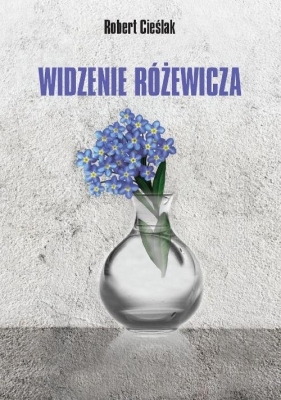 Widzenie Różewicza - Robert Cieślak