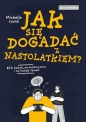 Jak się dogadać z nastolatkiem? Samo Sedno - Michelle Icard