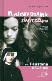Nadzwyczajnie zwyczajna św. Faustyna Kowalska