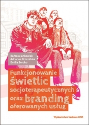 Funkcjonowanie świetlic socjoterapeutycznych oraz branding oferowanych usług - Emilia Soroko, Barbara Jankowiak