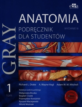 Gray Anatomia Podręcznik dla studentów Tom 1 - Wayne A. Vogl, Adam W. M. Mitchell, Richard L. Drake