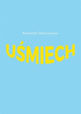 Uśmiech - Grochmalski Kazimierz 