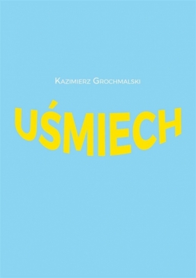 Uśmiech - Kazimierz Grochmalski