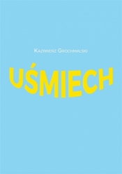 Uśmiech - Kazimierz Grochmalski