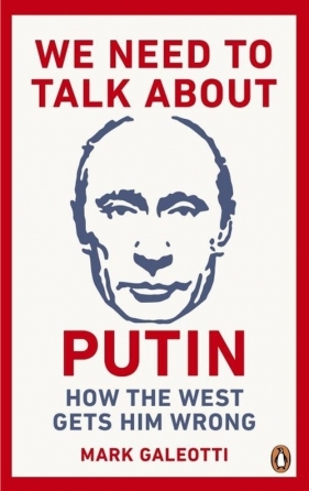 We Need to Talk About Putin - Galeotti Mark