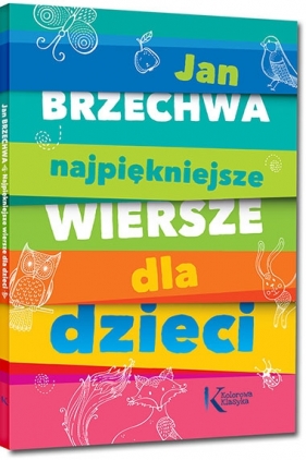 Jan Brzechwa - Najpiękniejsze wiersze dla dzieci. Kolorowe ilustracje, kreda, duża czcionka - Jan Brzechwa