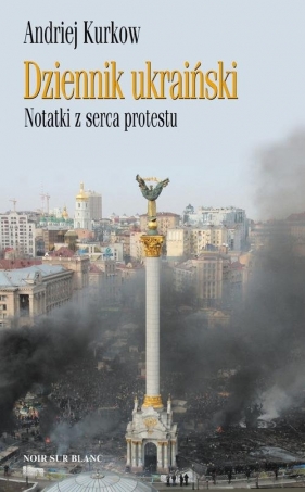 Dziennik ukraiński - Andriej Kurkow