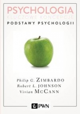 Psychologia Kluczowe koncepcje Tom 1 Podstawy psychologii - Johnson Robert, McCann Vivian, Philip Zimbardo