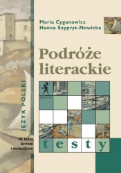 Podróże literackie. Testy Klasa 3 liceum i technikum