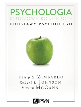 Psychologia. Kluczowe koncepcje. Tom 1. Podstawy psychologii - Robert L. Johnson, Vivian McCann, Philip Zimbardo