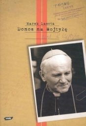 Donos na Wojtyłę. Karol Wojtyła w teczkach bezpieki