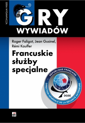 Francuskie służby specjalne - Jean Gusinel, Remi Kauffer, Roger Faligot