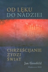 Od lęku do nadziei Chrześcijanie Żydzi Świat Jan Grosfeld