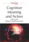 Cognition, Meaning and Action Lodz-Lund Studies in Cognitive Science