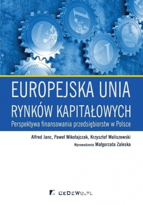 Europejska unia rynków kapitałowych - Janc Alfred, Mikołajczak Paweł, Waliszewski Krzysztof