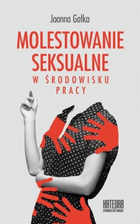 Molestowanie seksualne w środowisku pracy - Joanna Gałka