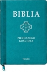 Biblia pierwszego Kościoła z paginat. suwak turkus Opracowanie zbiorowe