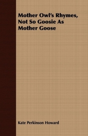 Mother Owl's Rhymes, Not So Goosie as Mother Goose
