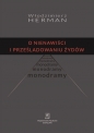 O nienawiści i prześladowaniu Żydów - Włodzimierz Herman