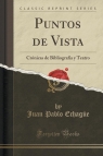 Puntos de Vista Cr?nicas de Bibliograf?a y Teatro (Classic Reprint) Echag?e Juan Pablo