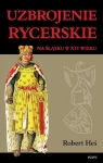 Uzbrojenie rycerskie na Śląsku w XIV wieku Robert Heś