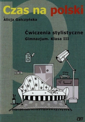 Czas na polski 3 Ćwiczenia stylistyczne - Gałczyńska Alicja