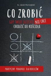 Co zrobić, gdy Twoje dziecko nie chce chodzić do.. - Jakub Wyrozębski