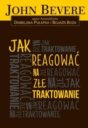 Jak reagować na złe traktowanie - John Bevere