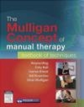 The Mulligan Concept of Manual Therapy: Textbook of Techniques Brian Mulligan, Bill Vicenzino, Darren Rivett