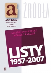 Listy 1957-2007 Leszek Kołakowski Andrzej Walicki - Kołakowski Leszek, Walicki Andrzej