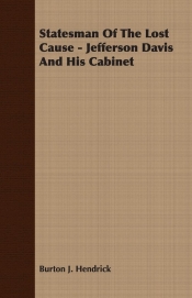 Statesman Of The Lost Cause - Jefferson Davis And His Cabinet