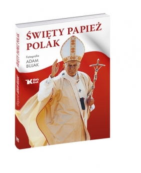 Święty Papież Polak - Bujak Adam