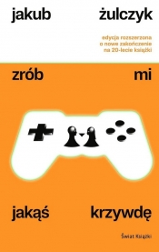 Zrób mi jakąś krzywdę (edycja rozszerzona) - Jakub Żulczyk