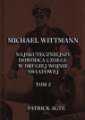 Michael Wittmann Najskuteczniejszy dowódca czołgu w drugiej wojnie światowej Patrick Agte