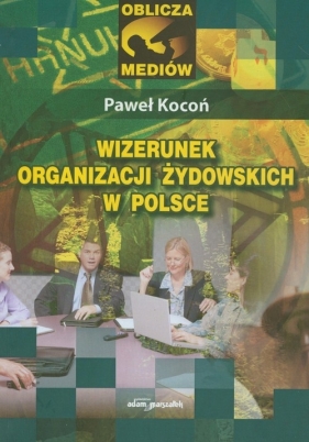 Wizerunek organizacji żydowskich w Polsce - Kocoń Paweł