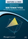 Matura od 2023. Matematyka Zbiór zadań maturalnych dla zakresu Romanowska Maria