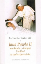 Jana Pawła II spotkania z chorymi i ludźmi w podeszłym wieku - Czesław Krakowiak