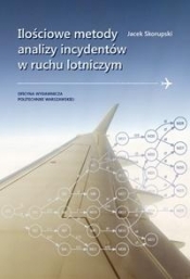 Ilościowe metody analizy incydentów w ruchu lotniczym - Skorupski Jacek