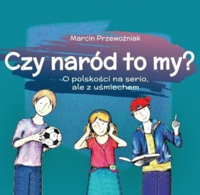 Czy naród to my? - Marcin Przewoźniak