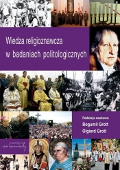Wiedza religioznawcza w badaniach politologicznych - Bogumił Grott, Olgierd Grott