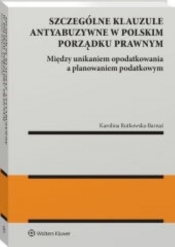 Szczególne klauzule antyabuzywne w polskim porządku prawnym - Karolina Rutkowska-Barnaś