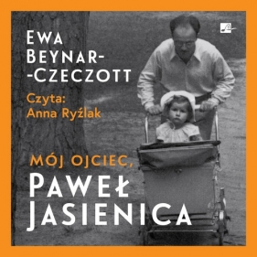 Mój ojciec, Paweł Jasienica (Audiobook) - Beynar-Czeczott Ewa