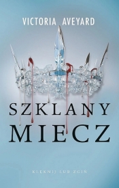 Szklany miecz. Cykl Czerwona Królowa. Tom 2 - Victoria Aveyard