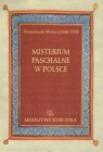 Misterium Paschalne w Polsce Małaczyński Franciszek