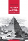 Przedświt polskiej egiptologii - szkice biograficzne Hieronim Kaczmarek