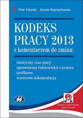 Kodeks pracy 2013 z komentarzem do zmian - Ciborski Piotr, Wojciechowska Dorota