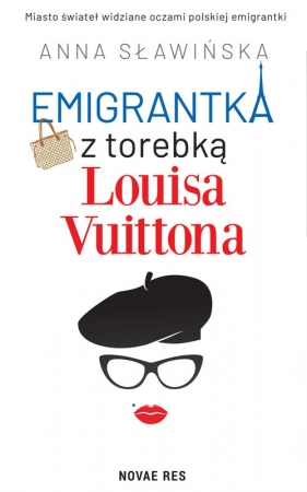 Emigrantka z torebką Louisa Vuittona - Anna Sławińska