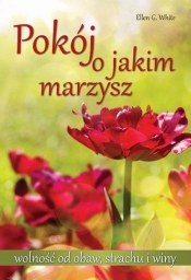 Pokój o jakim marzysz - Ellen G. White