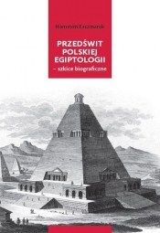 Przedświt polskiej egiptologii - szkice biograficzne - Hieronim Kaczmarek
