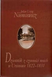 Dziennik z czynności moich w Ursinowie 1822-1831 - Niemcewicz Julian Ursyn 